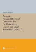 Cover: Analytic Pseudodifferential Operators for the Heisenberg Group and Local Solvability - Princeton University Press