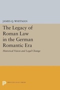 Cover: The Legacy of Roman Law in the German Romantic Era - Princeton University Press