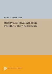 Enlarge image Cover: History as a Visual Art in the Twelfth-Century Renaissance - Princeton University Press