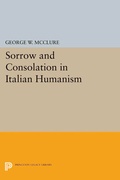 Cover: Sorrow and Consolation in Italian Humanism - Princeton University Press