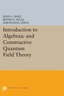 Cover: Introduction to Algebraic and Constructive Quantum Field Theory - Princeton University Press