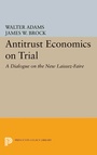 Cover: Antitrust Economics on Trial - Princeton University Press
