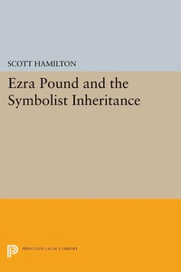 Enlarge image Cover: Ezra Pound and the Symbolist Inheritance - Princeton University Press