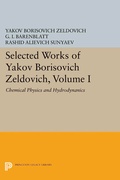 Cover: Selected Works of Yakov Borisovich Zeldovich, Volume I - Princeton University Press