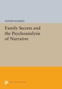 Cover: Family Secrets and the Psychoanalysis of Narrative - Princeton University Press