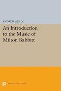 Cover: An Introduction to the Music of Milton Babbitt - Princeton University Press