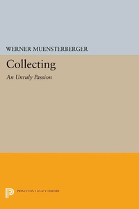 Abbildung von: Collecting: An Unruly Passion - Princeton University Press