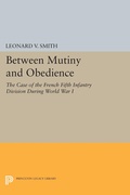 Cover: Between Mutiny and Obedience - Princeton University Press