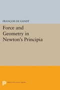 Cover: Force and Geometry in Newton's Principia - Princeton University Press