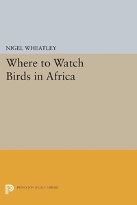 Abbildung von: Where to Watch Birds in Africa - Princeton University Press