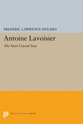 Cover: Antoine Lavoisier: The Next Crucial Year - Princeton University Press