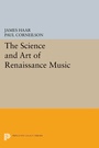 Cover: The Science and Art of Renaissance Music - Princeton University Press