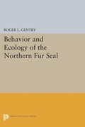 Cover: Behavior and Ecology of the Northern Fur Seal - Princeton University Press
