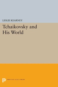 Abbildung von: Tchaikovsky and His World - Princeton University Press