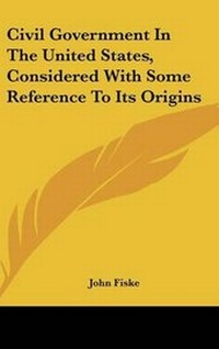Abbildung von: Civil Government In The United States, Considered With Some Reference To Its Origins - Kessinger Publishing