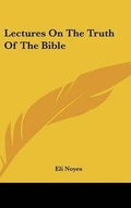 Cover: Lectures On The Truth Of The Bible - Kessinger Publishing