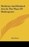 Cover: Medicine And Kindred Arts In The Plays Of Shakespeare - Kessinger Publishing
