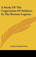 Cover: A Study Of The Cognomina Of Soldiers In The Roman Legions - Kessinger Publishing
