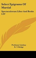 Cover: Select Epigrams Of Martial - Kessinger Publishing