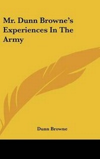 Abbildung von: Mr. Dunn Browne's Experiences In The Army - Kessinger Publishing