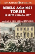 Cover: Rebels Against Tories in Upper Canada 1837 - Amazing Stories