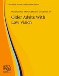 Cover: Occupational Therapy Practice Guidelines for Older Adults With Low Vision - American Occupational Therapy