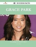 Cover: Grace Park 56 Success Facts - Everything You Need to Know about Grace Park - Emereo Publishing