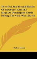 Cover: The First And Second Battles Of Newbury; And The Siege Of Donnington Castle During The Civil War 1643-46 - Kessinger Publishing