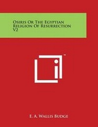 Abbildung von: Osiris or the Egyptian Religion of Resurrection V2 - Literary Licensing, LLC