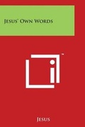 Cover: Jesus' Own Words - Literary Licensing, LLC