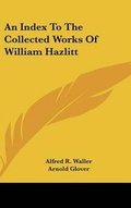 Cover: An Index To The Collected Works Of William Hazlitt - Kessinger Publishing