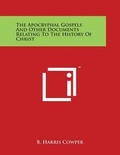 Cover: The Apocryphal Gospels and Other Documents Relating to the History of Christ - Literary Licensing, LLC