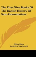 Cover: The First Nine Books Of The Danish History Of Saxo Grammaticus - Kessinger Publishing