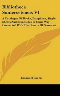 Abbildung von: Bibliotheca Somersetensis V1 - Kessinger Publishing