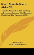 Cover: Seven Years In South Africa V2 - Kessinger Publishing