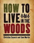 Cover: How to Live in the Woods - Thunder Bay Press