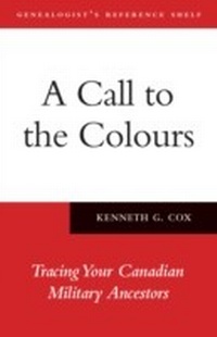 Enlarge image Cover: A Call to the Colours - ONTARIO GENEALOGICAL SOCIETY