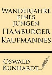 Abbildung von: Wanderjahre Eines Jungen Hamburger Kaufmannes - Windham Press