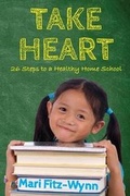 Cover: Take Heart 26 Steps to a Healthy Home School - Torchflame Books
