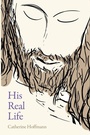 Cover: His Real Life - Wipf & Stock Publishers
