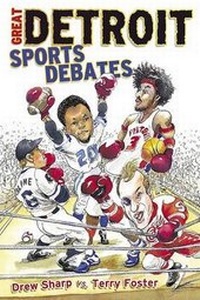Enlarge image Cover: Great Detroit Sports Debates - Sports Publishing LLC
