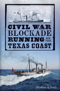 Enlarge image Cover: Civil War Blockade Running on the Texas Coast - The History Press