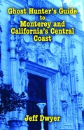 Cover: Ghost Hunter's Guide to Monterey and California's Central Coast - Pelican Publishing