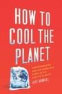 Cover: How to Cool the Planet - Mariner Books