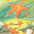 Cover: Do Starfish Light Up the Ocean? - Riverrun Bookstore Inc