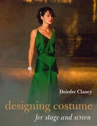 Abbildung von: Designing Costume for Stage and Screen - Costume & Fashion Press/Quite Specific Media