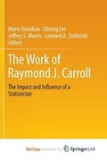 Cover: The Work of Raymond J. Carroll - Springer