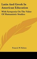 Cover: Latin And Greek In American Education - Kessinger Publishing