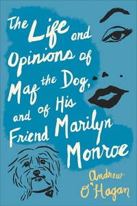 Abbildung von: The Life and Opinions of Maf The Dog, and of His Friend Marilyn Monroe - Mariner Books