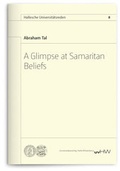 Cover: A Glimpse at Samaritan Beliefs - Universit&auml;tsverlag Halle-Wittenberg